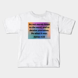 Bible Verse James 1:22 Kids T-Shirt